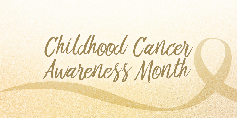 Childhood Cancer Awareness Month